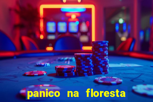 panico na floresta 2 filme completo dublado mega filmes